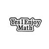 Funny Letter Formula Design Enamel Brooches Pharmagist I'll Be Awake For You Yes I Enjoy Math Pins Back To School Badge