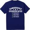 Graphic Summer For Men Tshirt Dangerously Overeducated Bachelors Masters Doctorate Short Sleeve Street Wear Crew Neck Tshirt