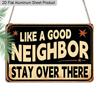 2D Flat 1pc Vintage Aluminum Sign Like A Good Neighbor Stay Over There Funny Sarcastic Humor Wall Decor Plaque for Home Front Door Porch