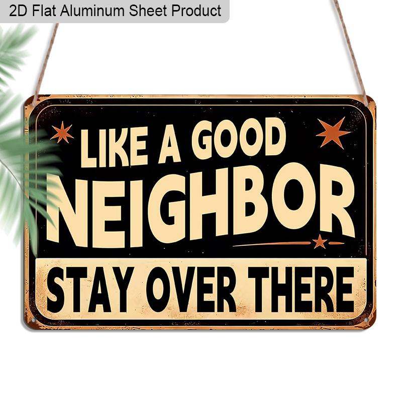 

2D Flat 1pc Vintage Aluminum Sign Like A Good Neighbor Stay Over There Funny Sarcastic Humor Wall Decor Plaque for Home Front Door Porch 20*30cm