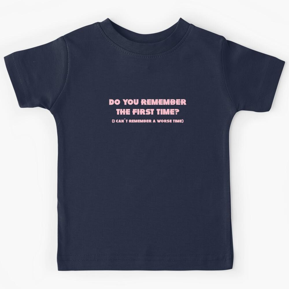 Do you remember the first time, pink Kids T-Shirt 160