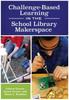 The Challenge-Based Learning In the School Library Makerspace Book