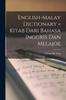 The English-Malay Dictionary = Kitab Dari Bahasa Inggris Dan Melajoe Book