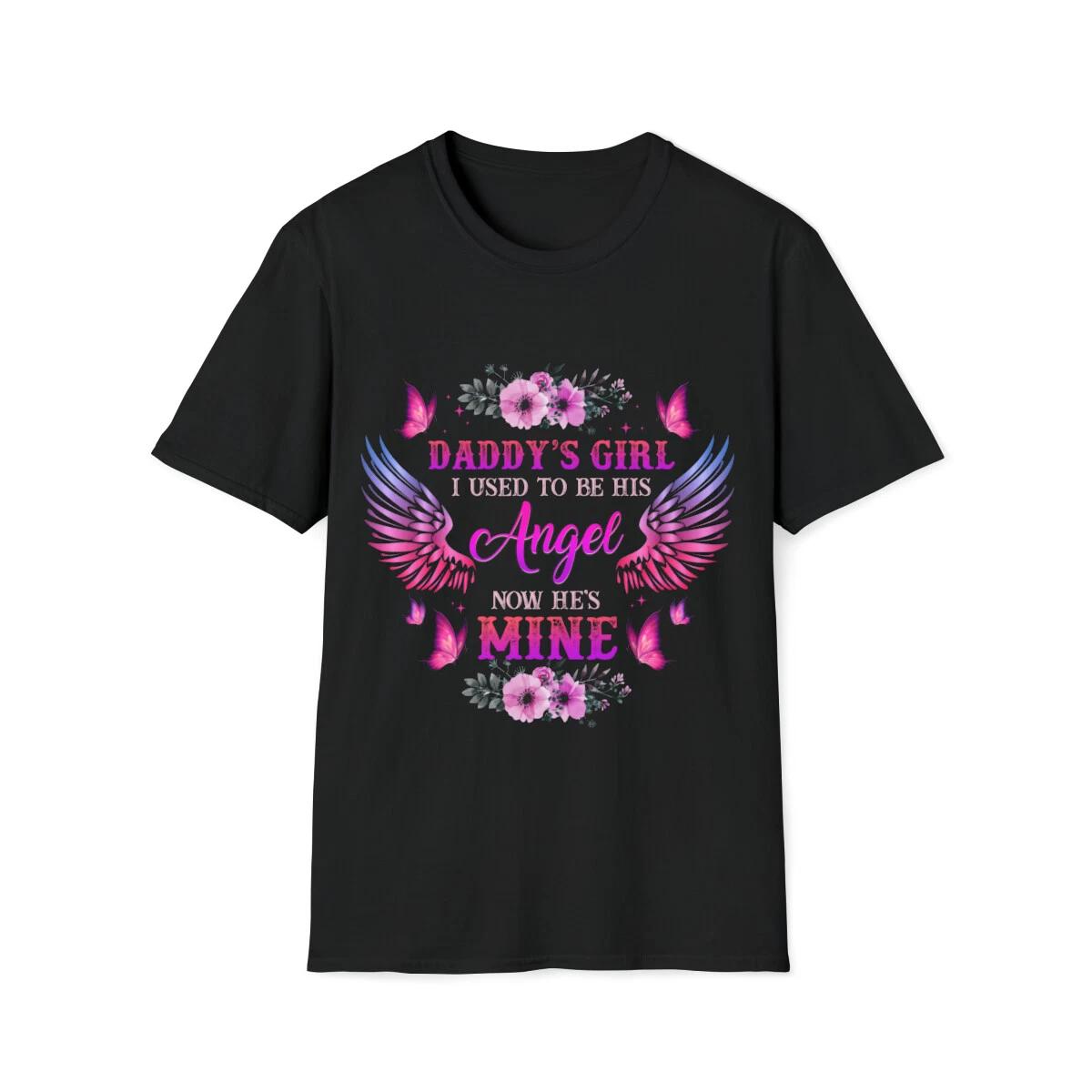 Daddy s Girl T-Shirt Daddy s Girl I Used to Be His Angel Now He Is Mine T-Shirt L