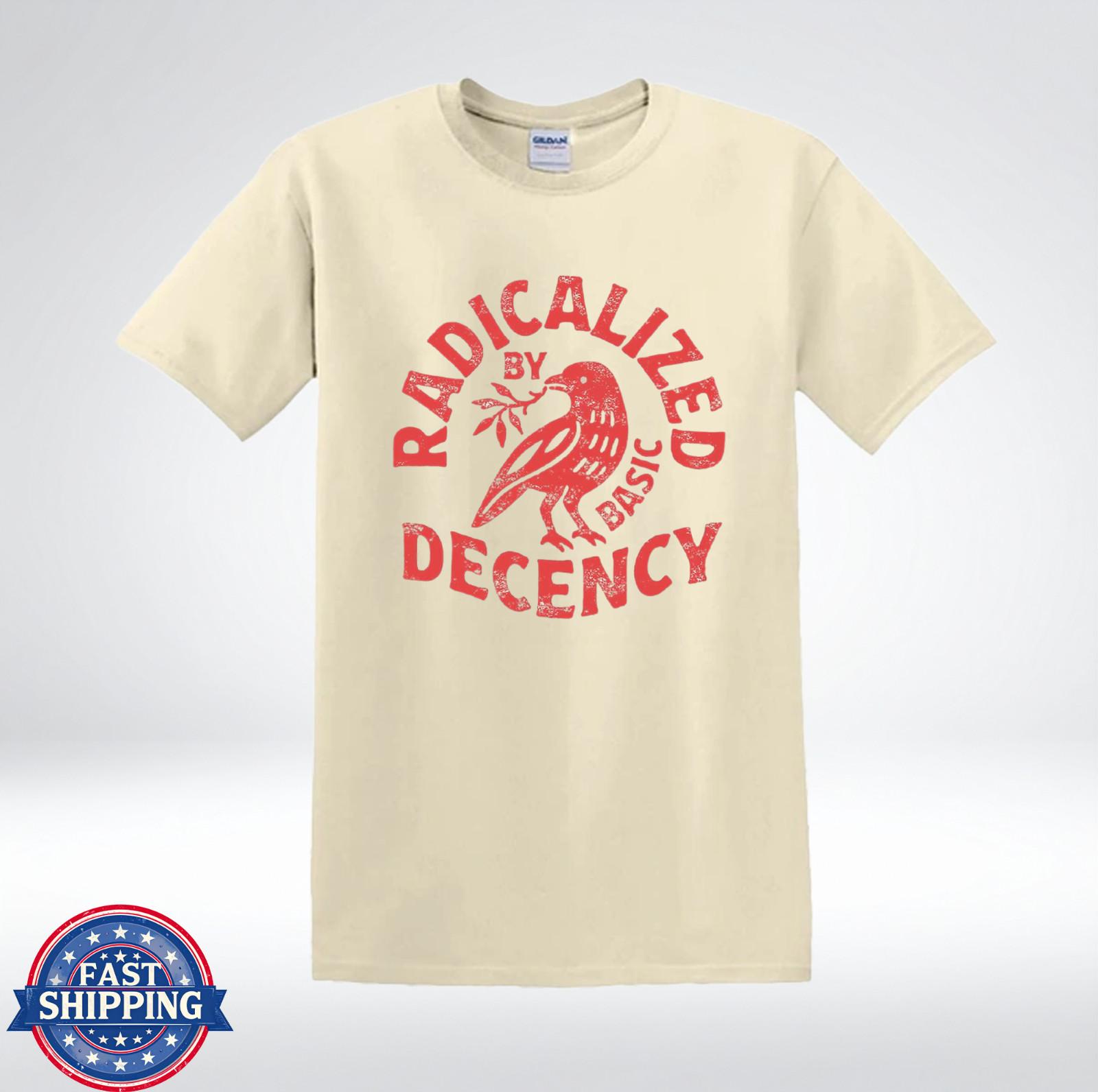 Radicalized By Basic Decency Shirt Vintage Bird Graphic Political Humor T-Shirt XXXXL
