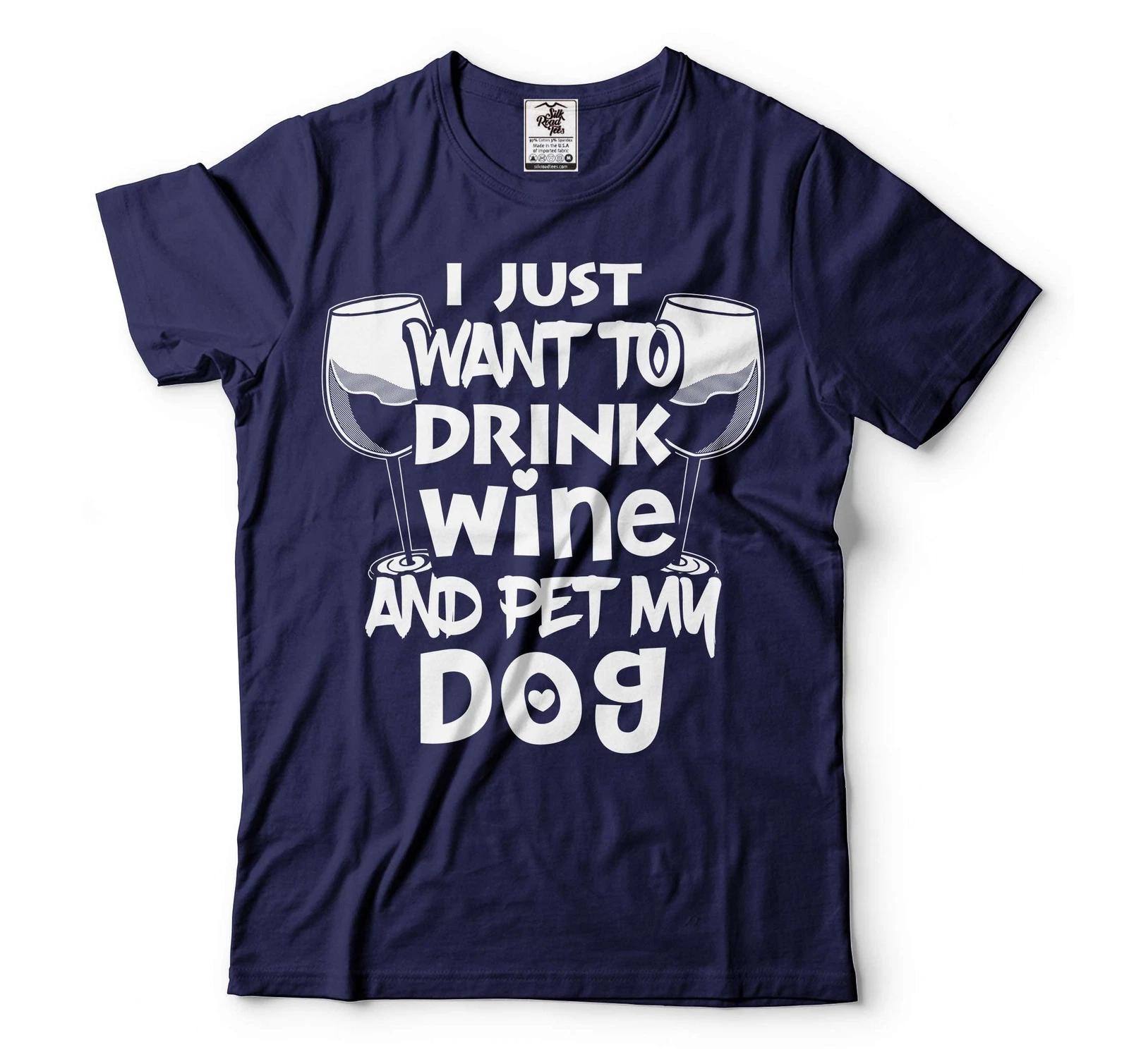 I Just Want To Drink Wine And Pet My Dog Shirt Pet Lover Shirt Dog Owner Tee L