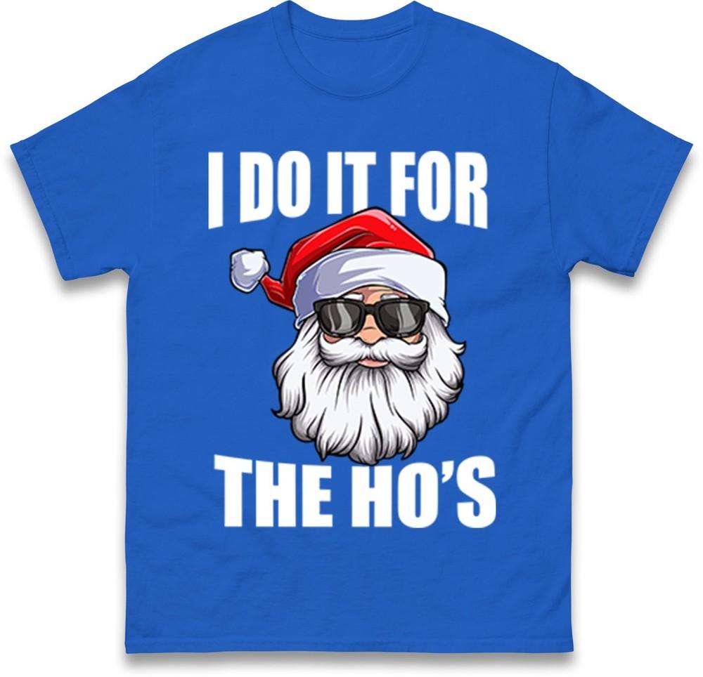 Funny Santa Christmas TShirt I Do It For The Hos Novelty Holiday Gift Tee Top