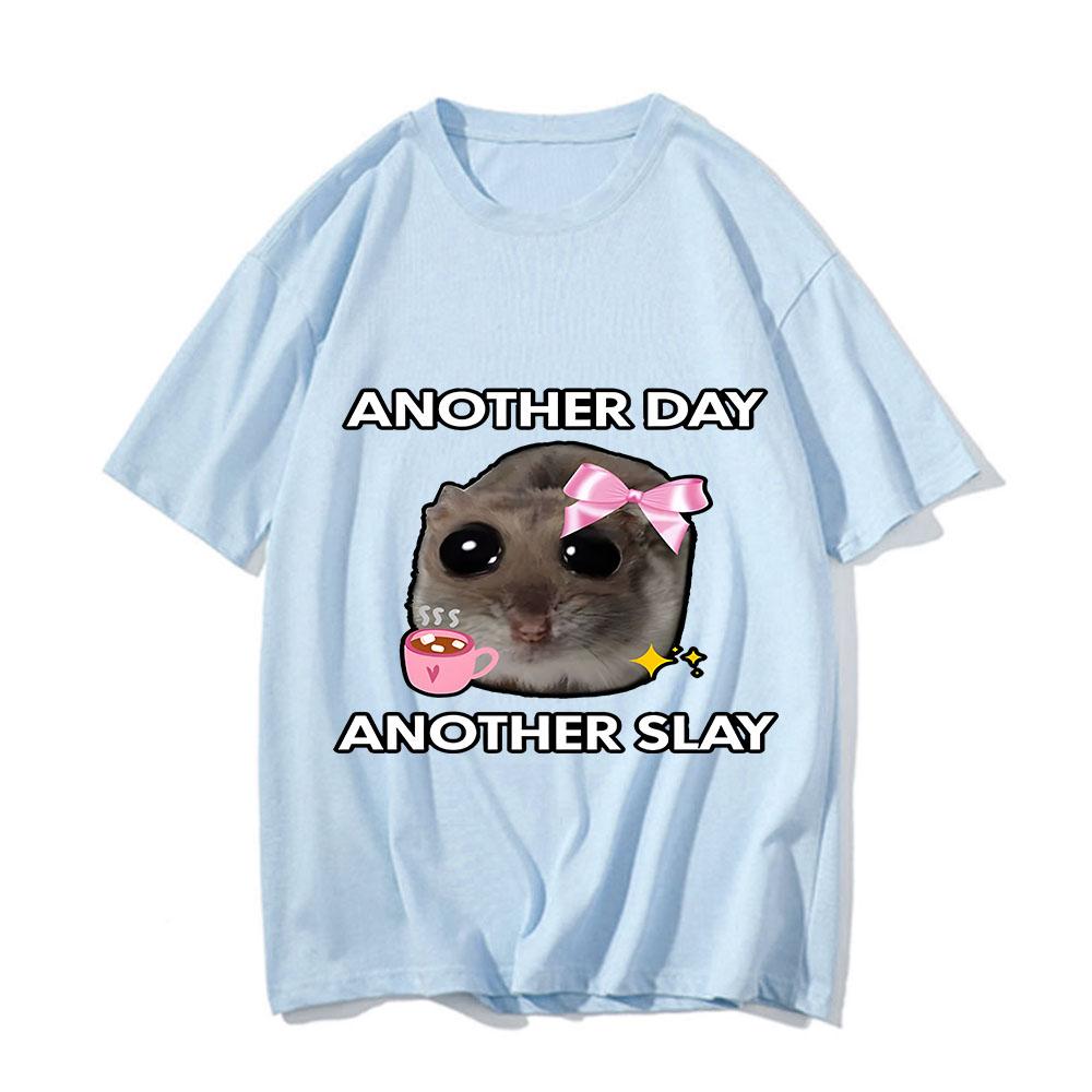 Fashion Sad Hamster Another Day Slay Funny T-shirt Casual Cotton Kawaii Tshirt Men Graphic Printing Tops Unisex Short Sleeve Tee