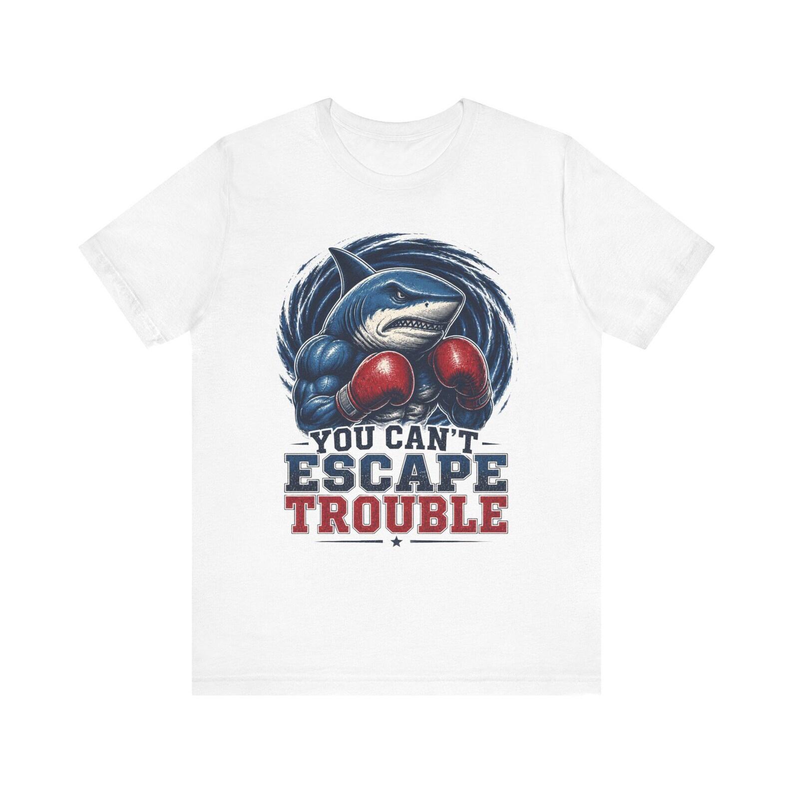 Boxing Shark  You Can t Escape Trouble  T-Shirt, Funny Shark Graphic Tee, Boxing Fan Apparel, Sports Humor Shirt, Gift for Boxer 2XL