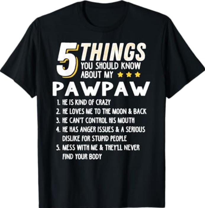 Funny 5 Things Grandpa Pawpaw Shirt Crazy Gift Idea T-Shirt