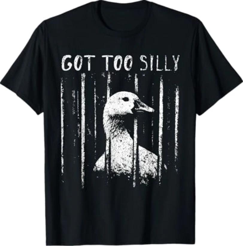 Got Too Silly Goose Meme Funny Goose Jailbird Prison T-Shirt M