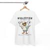 Whatever Life Throws At You T-Shirt - Perfect Tee for Those Who Love a Laugh