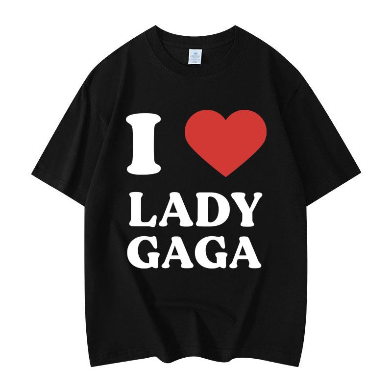I Like Lady Gaga Print Tshirts High Quality Fashion Oversized Tshirt Men Women Casual Cotton Short Sleeve T Shirt Streetwear