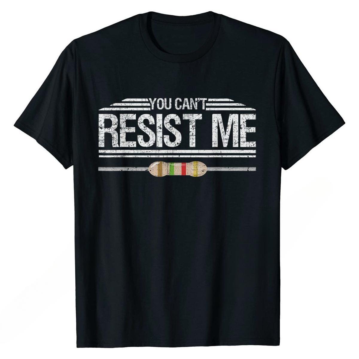 Funny Electrician You Cant Resist Me Electrical Engineer TShirt Cotton Men Tees Customized Discount Top Tshirts Men Clothing S