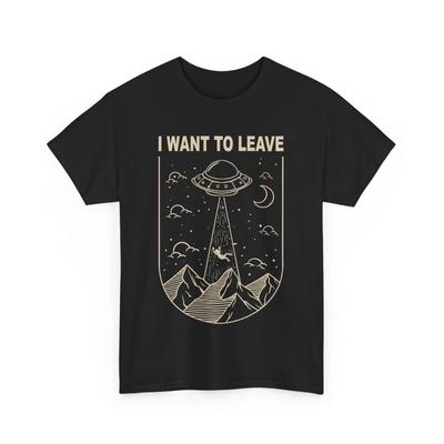 Alien UFO Extraterrestrial I Want To Leave Alien Lovers Women Men T Shirt