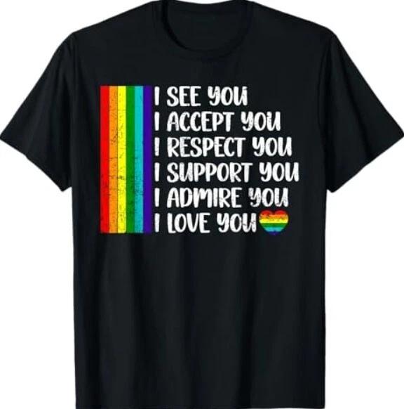 

I See Love Accept You LGBTQ Men Women Gay Rainbow Pride Flag T-Shirt 4XL