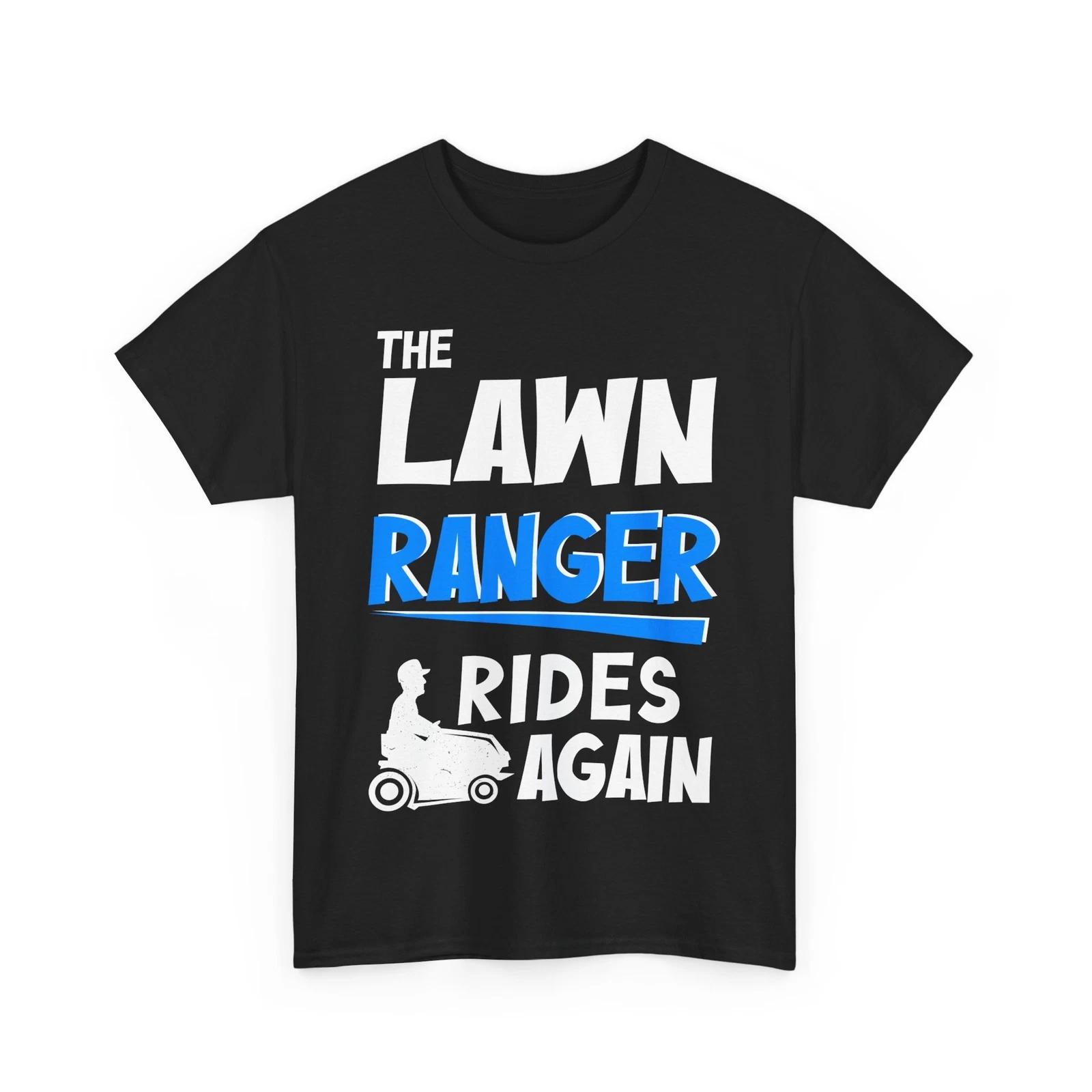 Lawn Mowing Shirt, The Lawn Ranger Rides Again Gardening Lovers Shirt 4XL