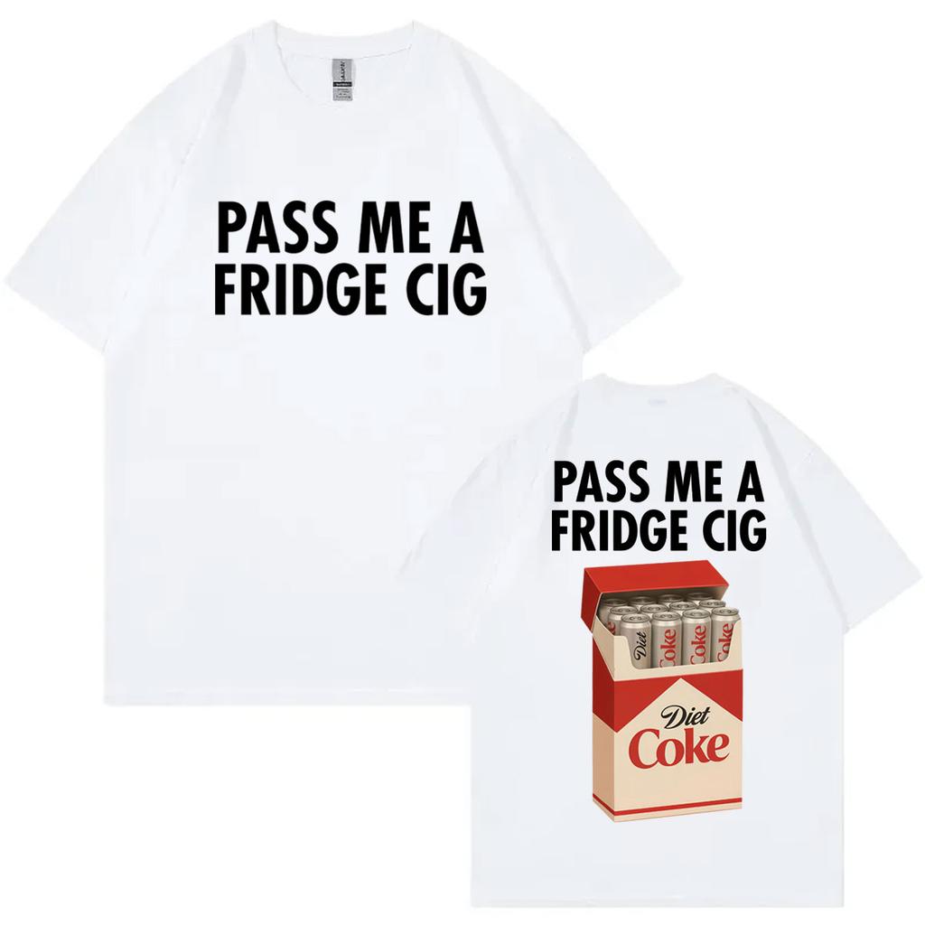 Gib mir eine Kühlschrankzigarette Lustiges Meme T-Shirt Hohe Qualität Mode Übergroße T-Shirts Herren Damen Freizeit Baumwolle Kurzarm T-Shirts