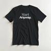 Start Anyway Heavyweight Cotton T Shirt Motivational Stretched Comfortable Designer Clothes