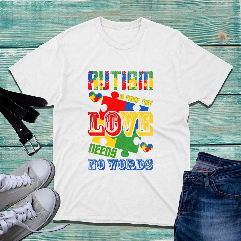 Autism Is Proof That Love Needs No Words Tshirt Autism Awareness Quote Tee Top S