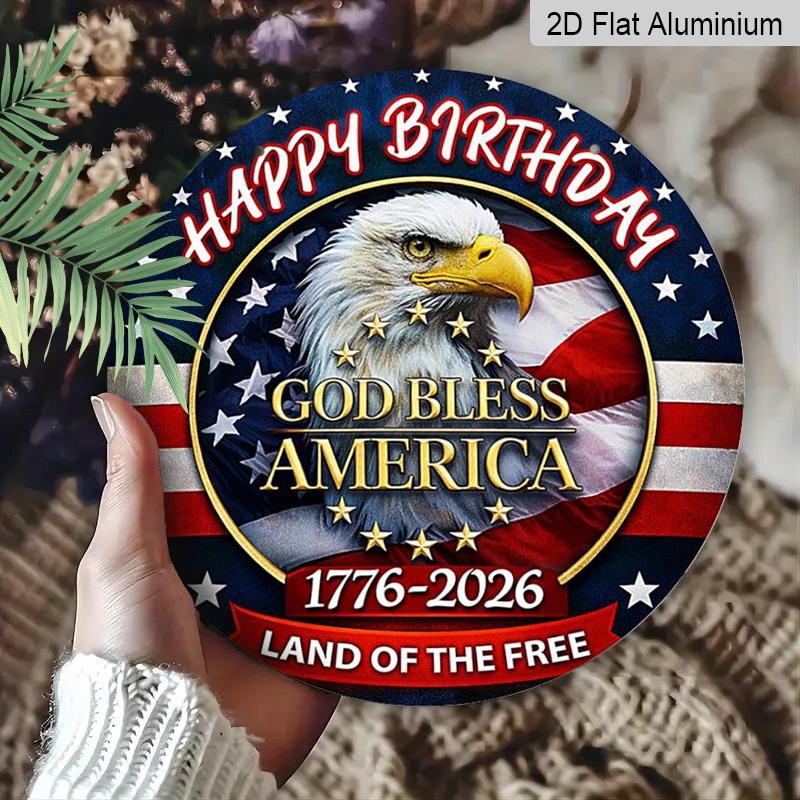 2D Flat, 1pc Round Happy Birthday America Aluminum Hanging Sign, "God Bless America" Bald Eagle 1776-2026 Design, Retro Distressed Patriotic Metal