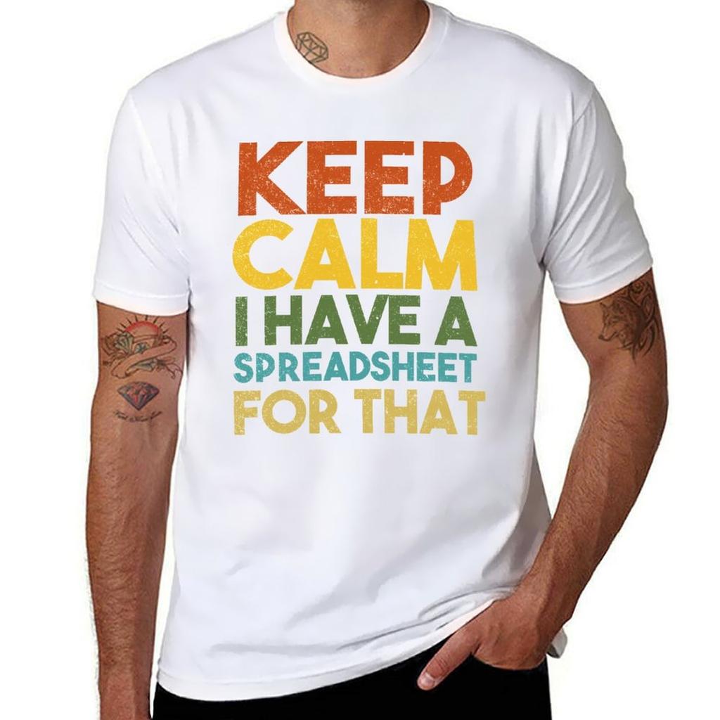 Keep Calm I Have A Spreadsheet For That TShirt Casual Pattern Print Tee Shirt TShirt