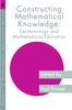 The Constructing Mathematical Knowledge : Epistemology and Mathematics Education Book