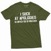 Men's Funny I Suck At Apologies Tee Shirt Offensive Adult Humor Birthday Gift Man Tee Shirt Humorous Tee