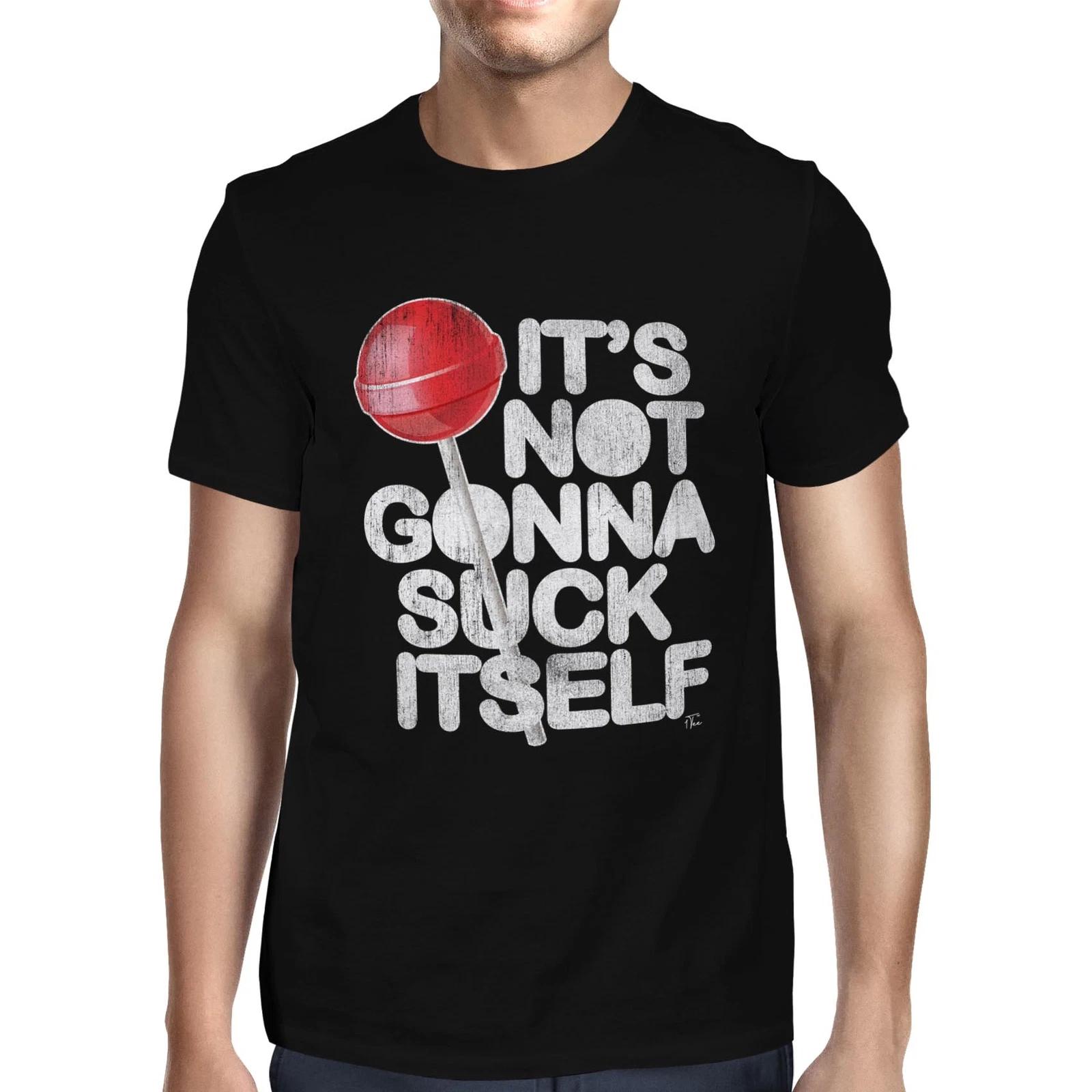 1Tee Mens It s Not Gonna Suck Itself innuendo Lollipop T-Shirt XXXXL