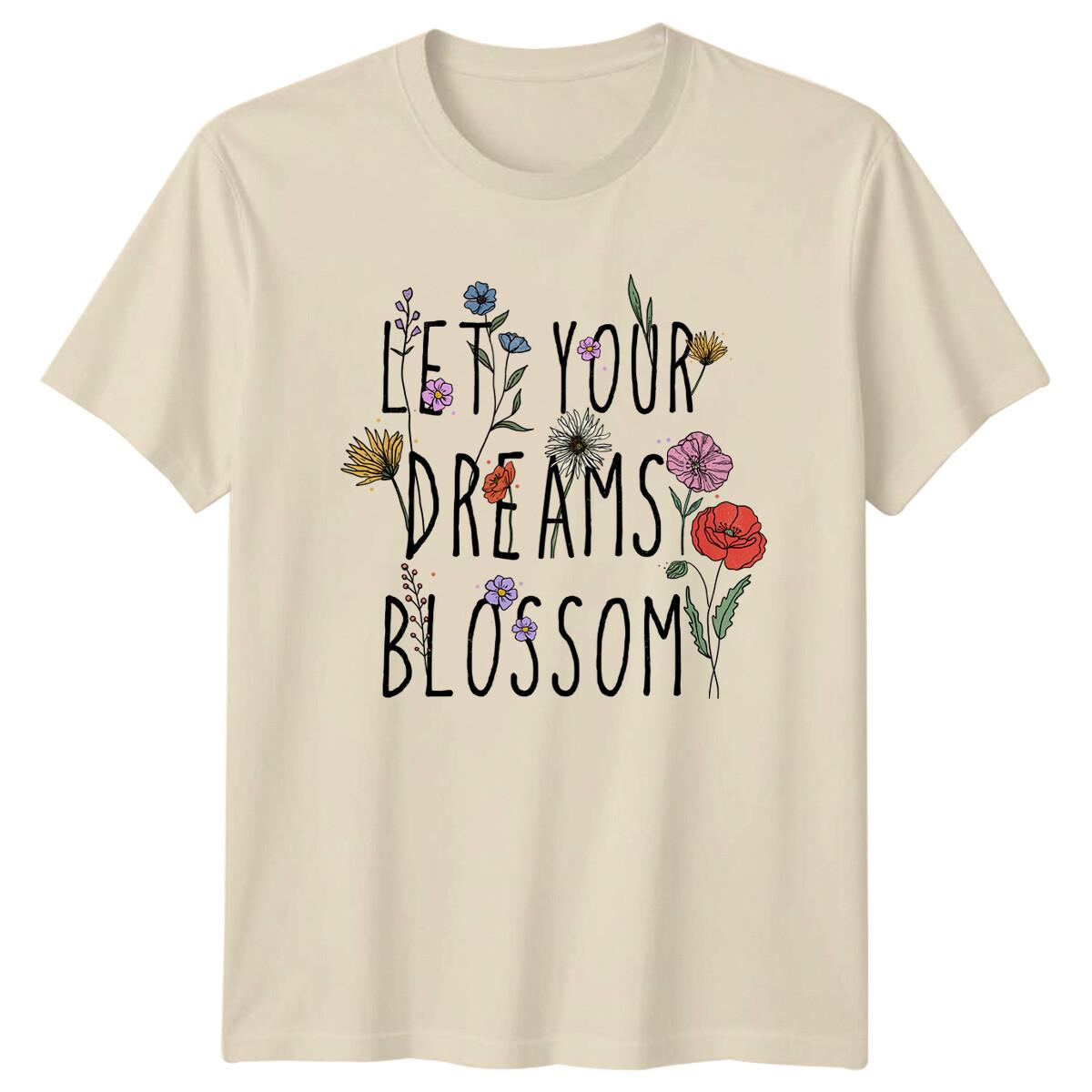 Let Your Dreams Blossom Floral Quote Graphic T-Shirt S