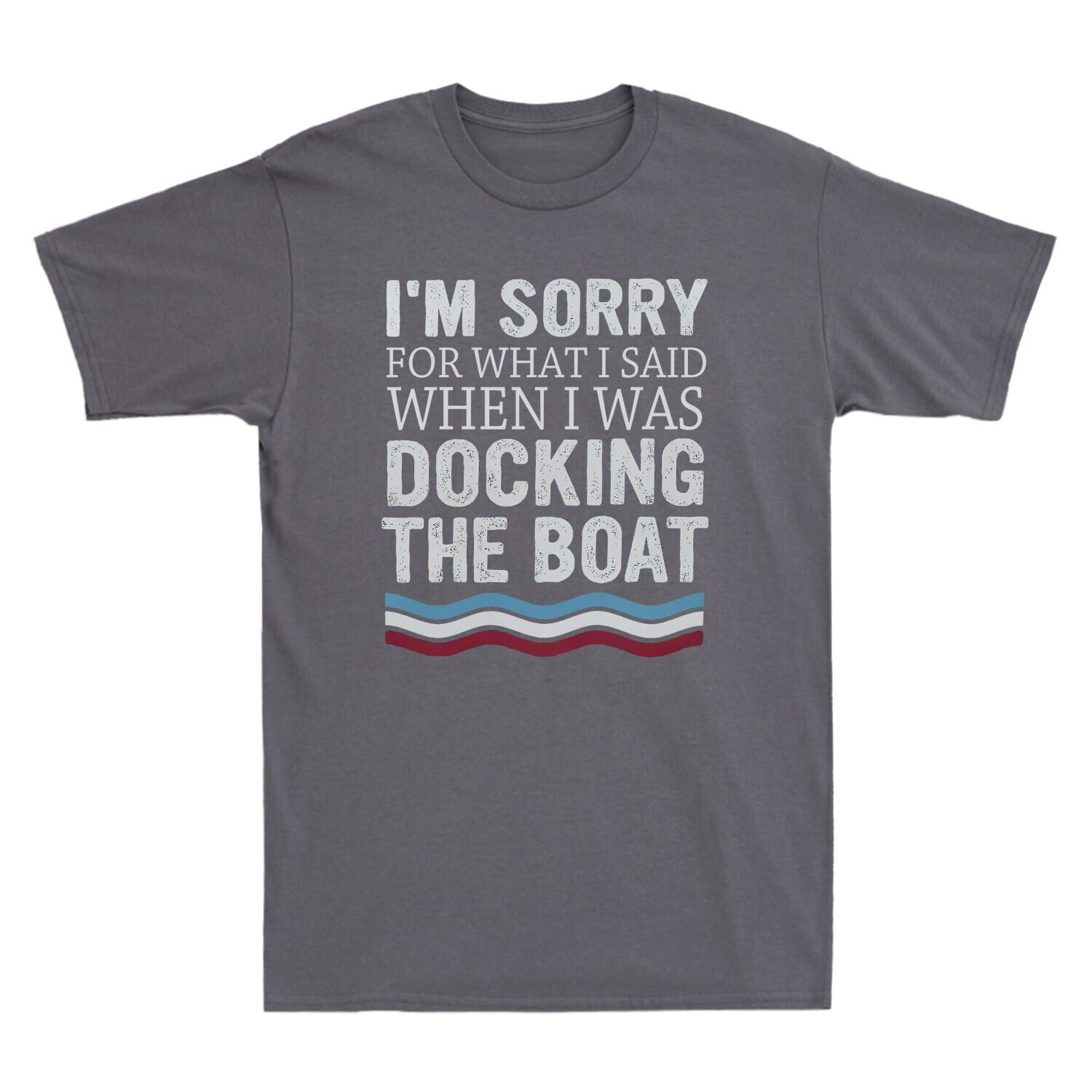 I m Sorry For What I Said When I Was Docking The Boat Vintage Men s T-Shirt Tee L