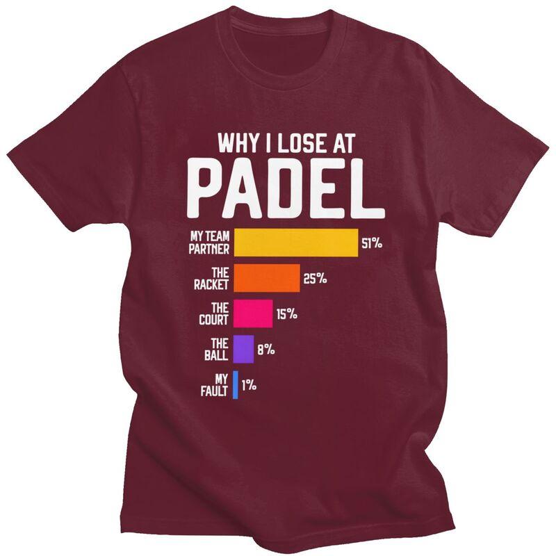Male Why I Lose At Padel Tennis Funny Excuses T Shirts Round Neck Short Sleeve Cotton TShirt Loose Fit Summer Tyle Clothing
