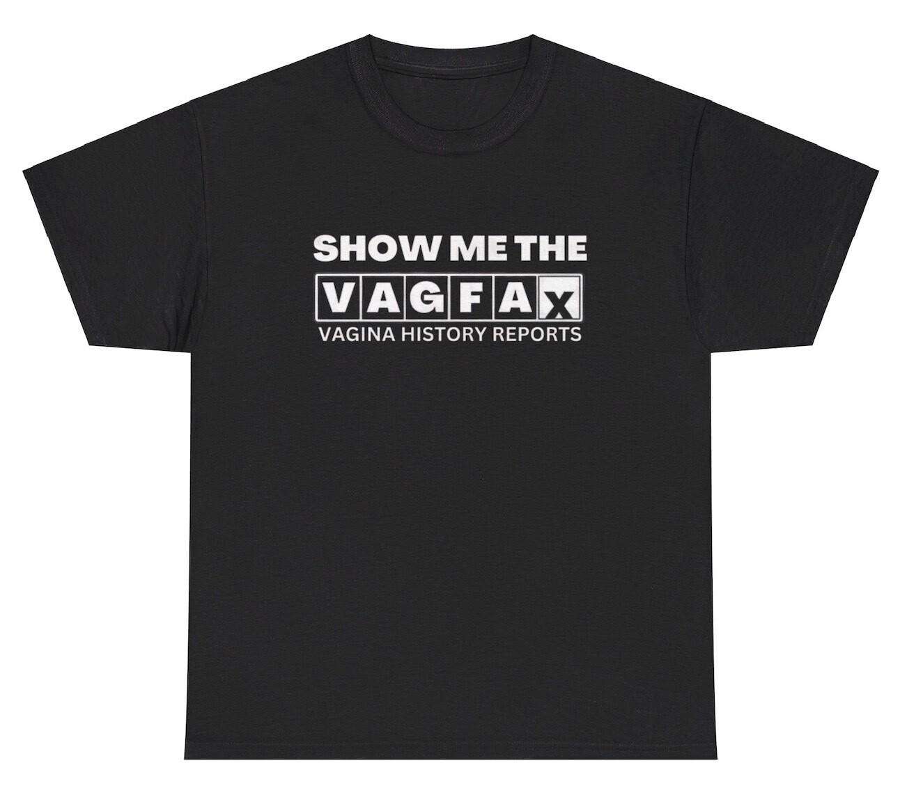 Show Me The Vagfax Vagina T Shirt Funny Vagina Parody Meme Inappropriate Tee XXL