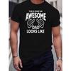 European Sizes [Awesome Dad Graphic Tee] Graphic Print Men's Creative Top - Casual Short Sleeve Crew Neck T-shirt - Summer Outdoor Men's Clothing