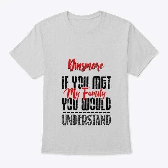 F You Met My Family Dinsmore Funny T-Shirt M