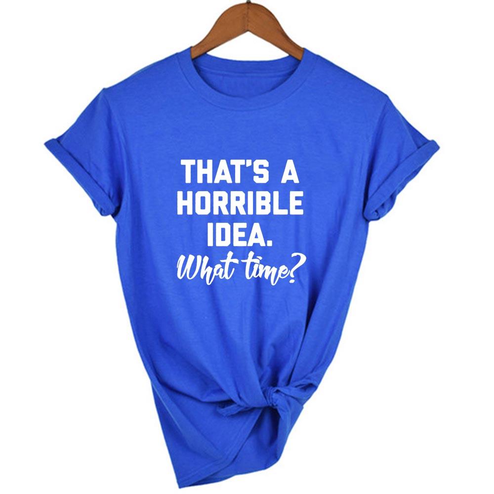 That S A Horrible Idea What Time Print Summer Women T Shirt Short Sleeve Harajuku Aesthetic