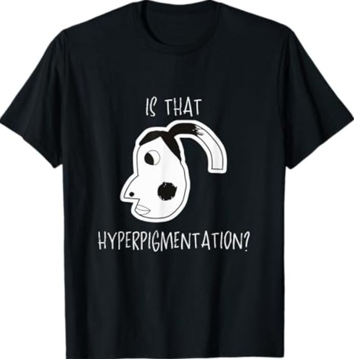 

Is That Hyperpigmentation Meme Funny Art Design Tee T-Shirt Unisex T-Shirt S