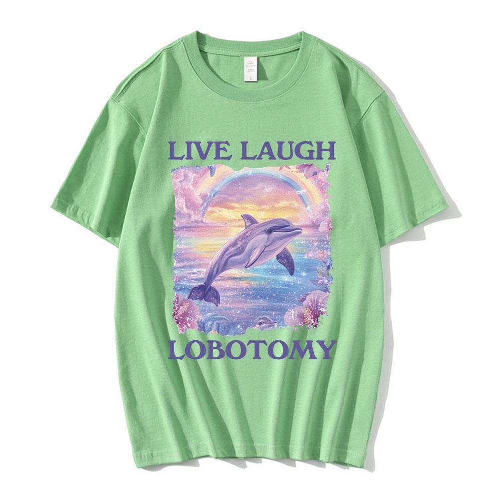 

Live Laugh Lobotomy Print T-shirts Funny Dolphin Meme Oversized T Shirts Men Women Casual Cotton Short Sleeve T-shirt Streetwear 4XL