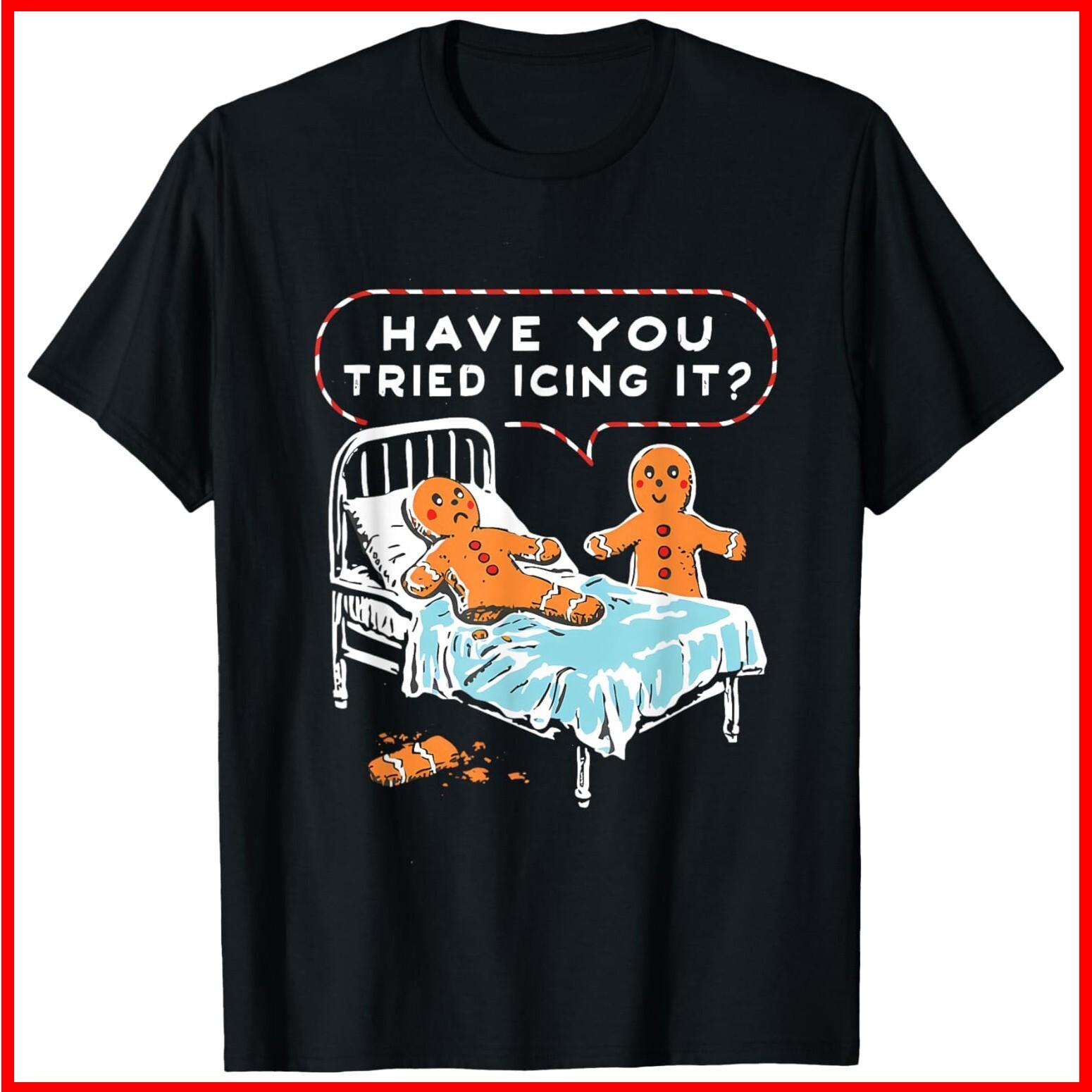 Have You Tried Icing It Gingerbread Christmas Nurse Funny Black Cotton T-Shirt S