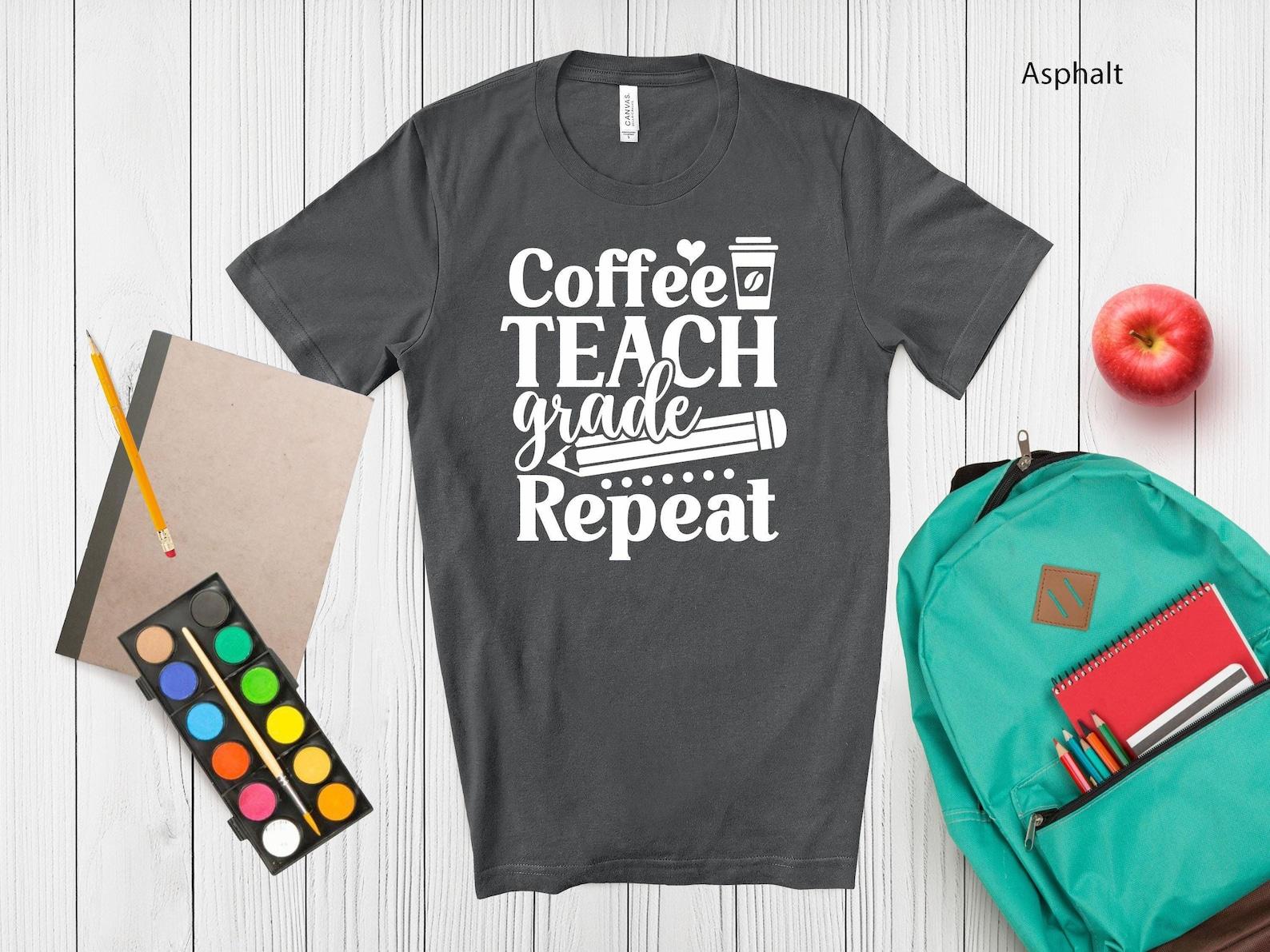 Coffee Teach Grade Repeat T-Shirt | Funny Teacher Gift 2XL