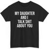 My Daughter and I Talk-Shit About You T-Shirt Funny Gift for Mom and Dad