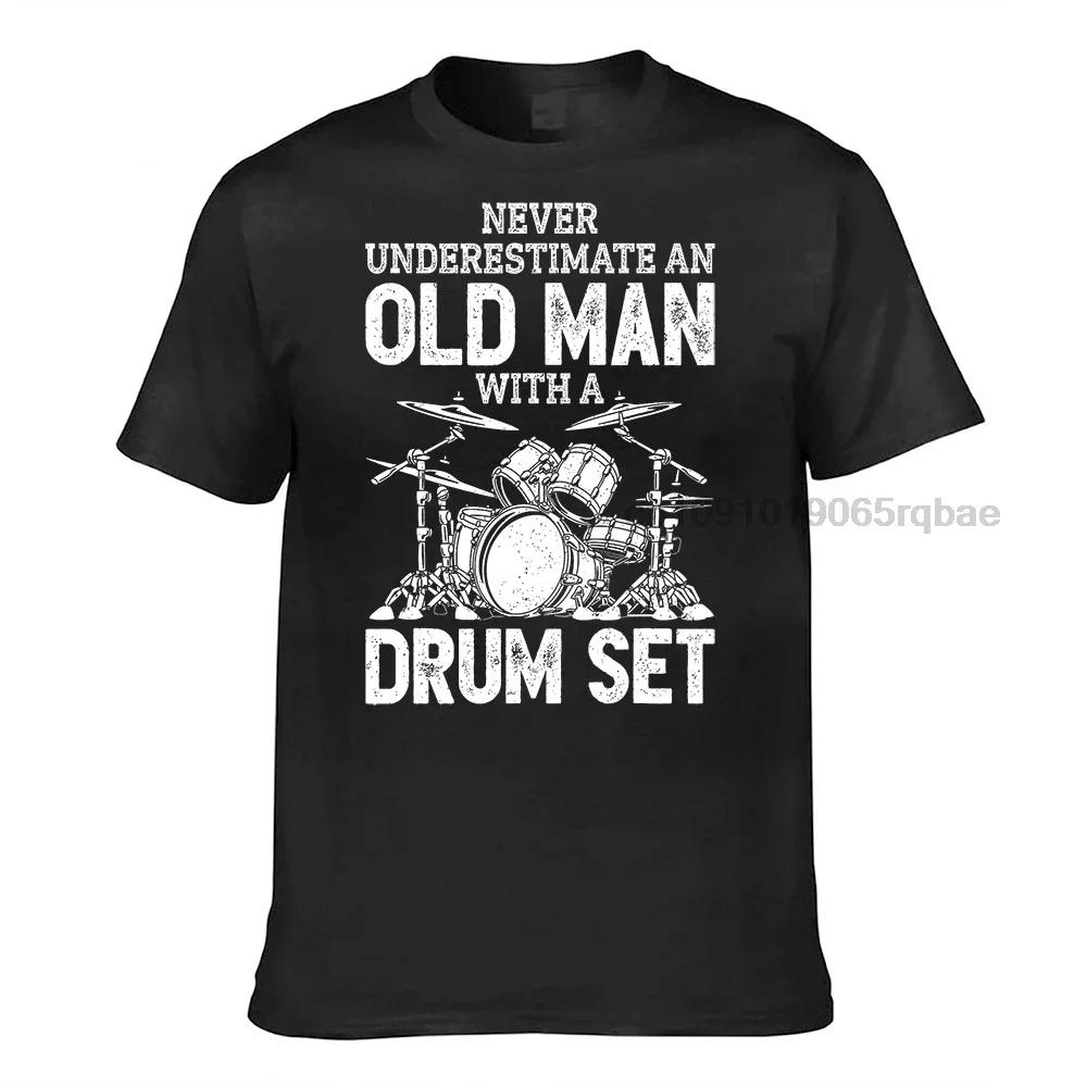 Drummer Never Underestimate An Old Unisex With A Drum Set Funny Tshirt Harajuku Printed Tops Tees New Coming Unisex T Shirts