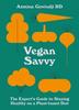 The Vegan Savvy : The Expert's Guide To Nutrition On a Plant-Based Diet Book