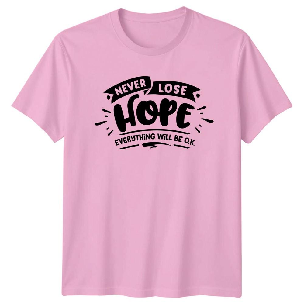 Never Lose Hope Everything Will Be OK Positive Slogan TShirt