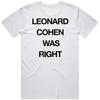 Leonard Cohen Was Right Vintage Slogan Fan Gift T Shirt