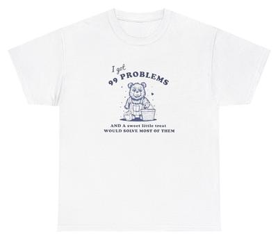 99 Problems Sweet Treat Would Solve Most T Shirt Funny Dessert Lover Gift Tee