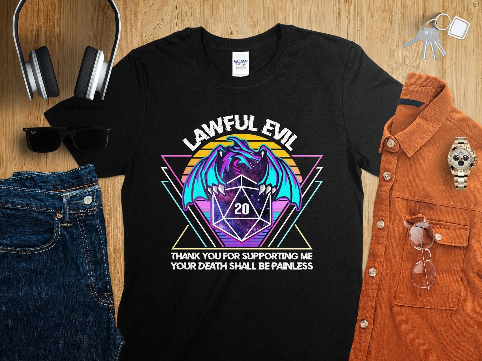 Lawful Evil Funny Alignment Dungeons Tabletop RPG Roleplaying Dragons D20 Dice Gamer T-Shirt 3XL