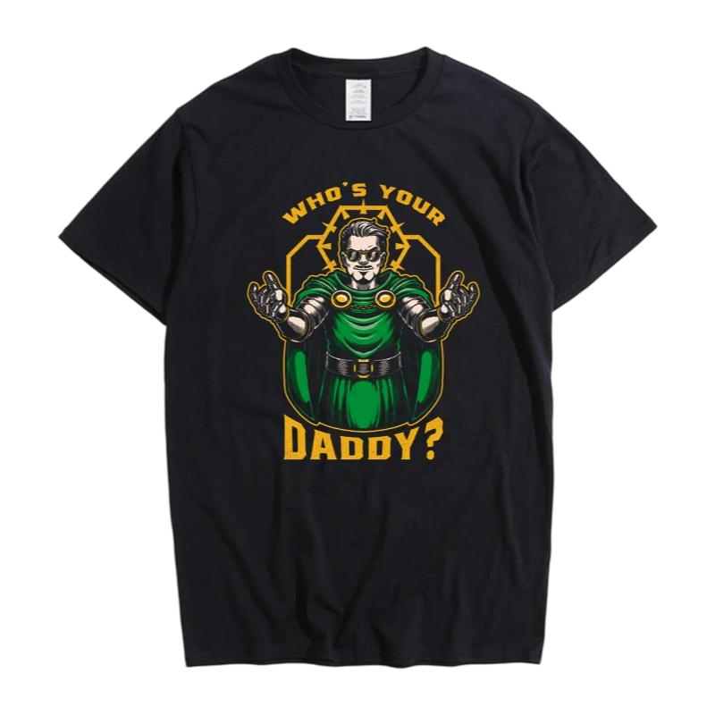 

Doctor Doom Marvel TShirt Whos Your Daddy Print Oversized Cotton Casual Crew Neck Short Sleeve Top for Men and Women M