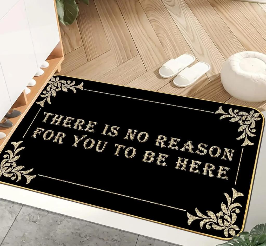 Funny Welcome Mats There Is No Reason for You To Be Here Mat for Entrance Indoor and Outdoor Mats Anti-Slip Novelty Gift Mat