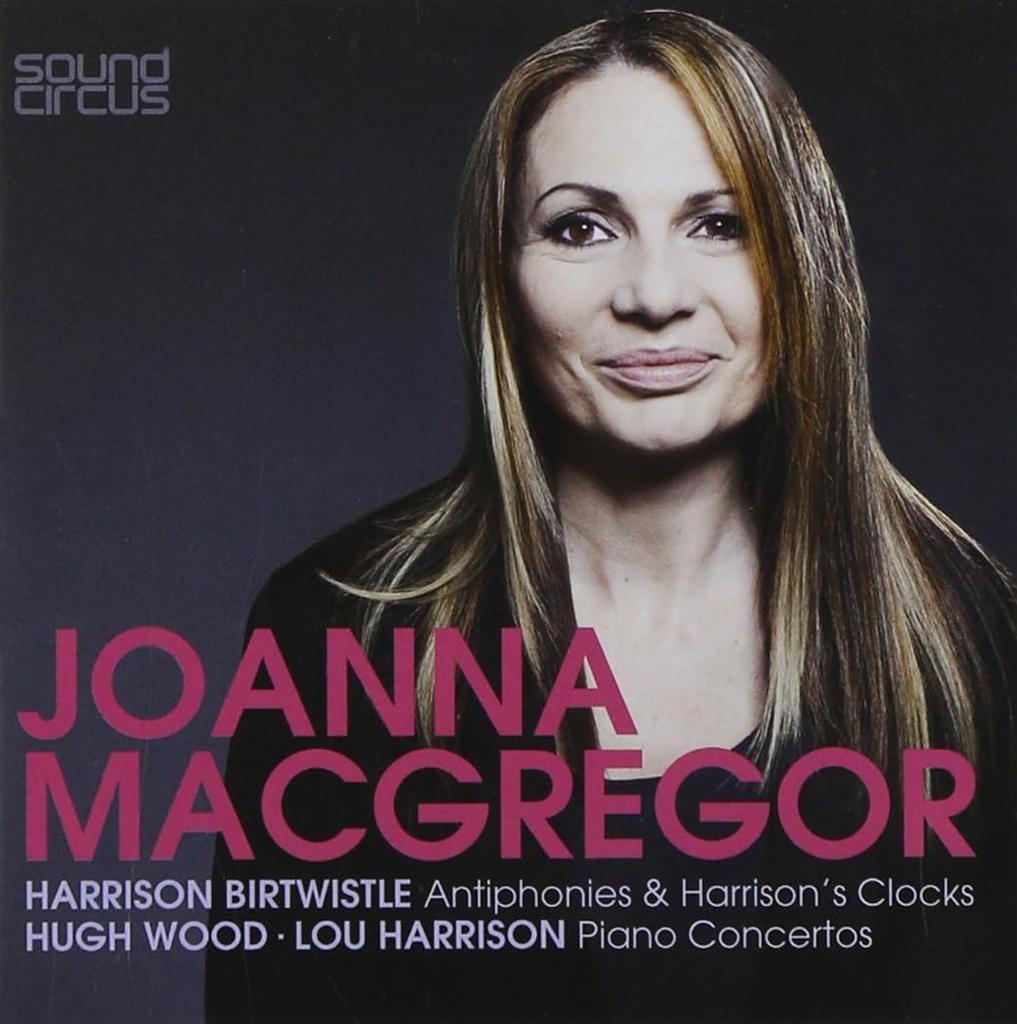 CD JOANNA MACGREGOR - HARRISON BIRTWIS - Antiphonies & Harrison's Clocks | P 2564671990 UK Classical Used